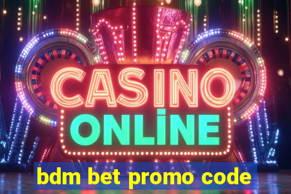 bdm bet promo code